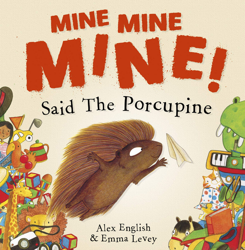 Mine Mine Mine! Said The Porcupine (Paperback) - Bee's Emporium