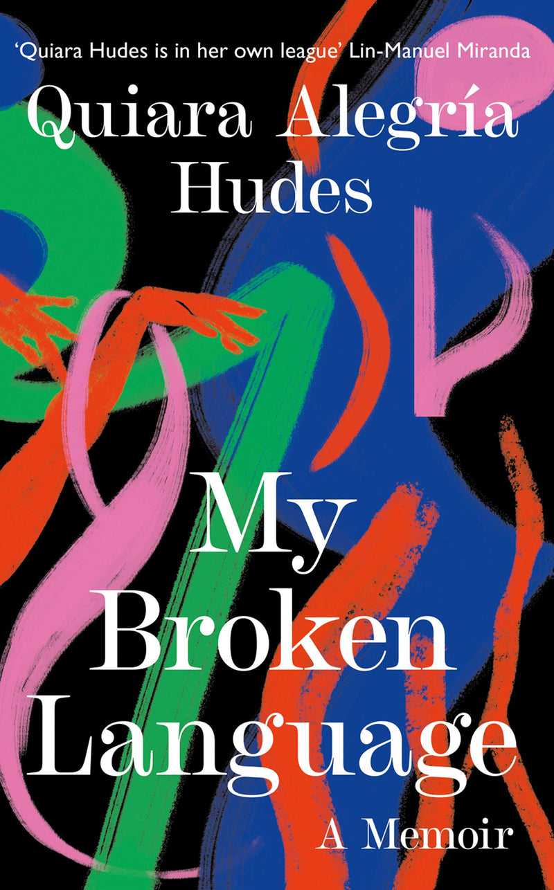 My Broken Language: A Memoir by Quiara Alegría Hudes (Hardcover)