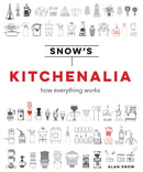 Snow's Kitchenalia: How everything works (Hardcover)