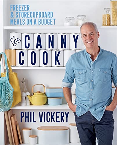 The Canny Cook: Freezer & storecupboard meals on a budget by Phil Vickery (Paperback)