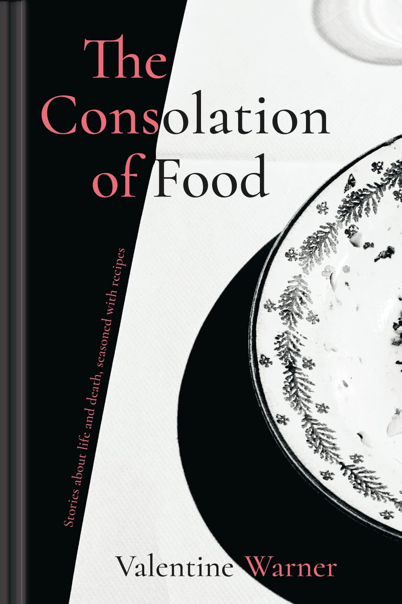 The Consolation of Food by Valentine Warner (Hardcover)