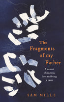 The Fragments of my Father: A memoir of madness, love and being a carer (Hardcover)