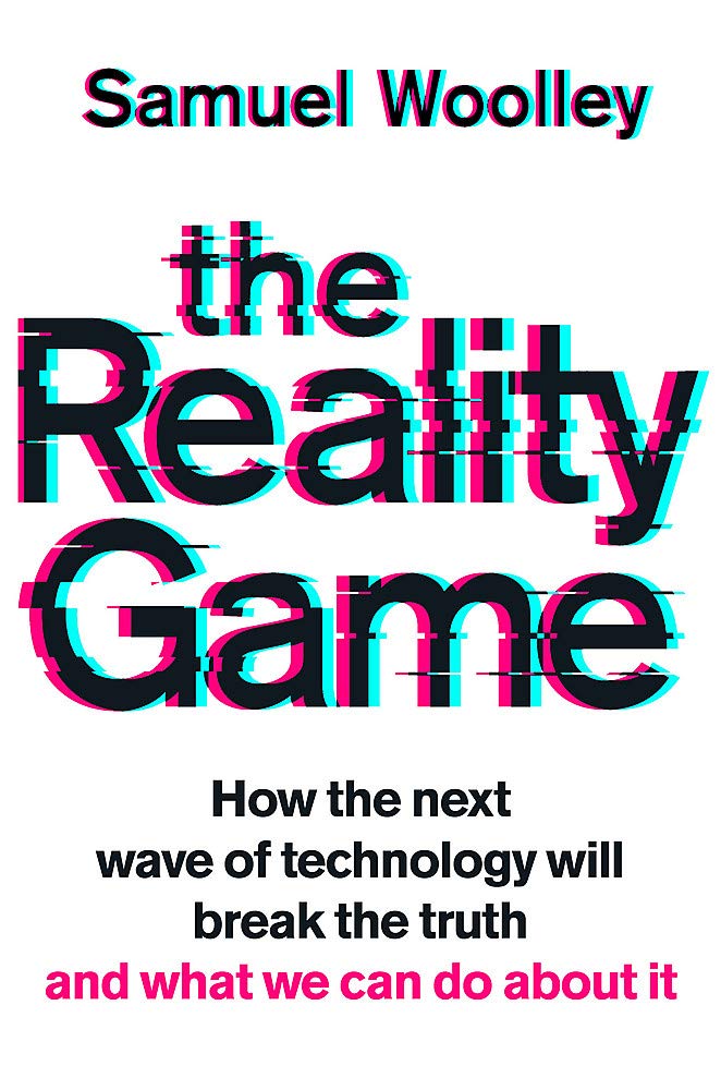 The Reality Game by Samuel Woolley (Hardcover)