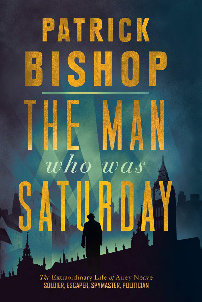 The Man Who Was Saturday (Paperback) Patrick Bishop - Bee's Emporium