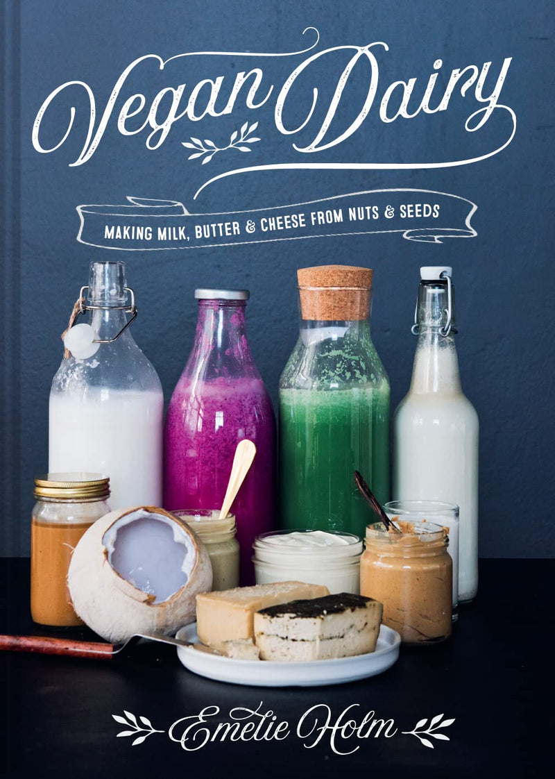 Vegan Dairy: Making milk, butter and cheese from nuts and seeds (Hardcover)
