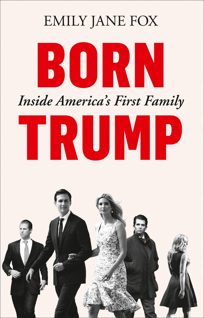 Born Trump: Inside America’s First Family (Paperback) - Bee's Emporium