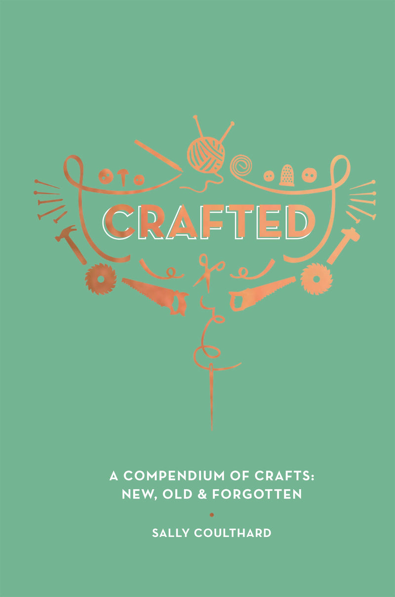 Crafted: A compendium of crafts - new, old and forgotten (Hardcover)