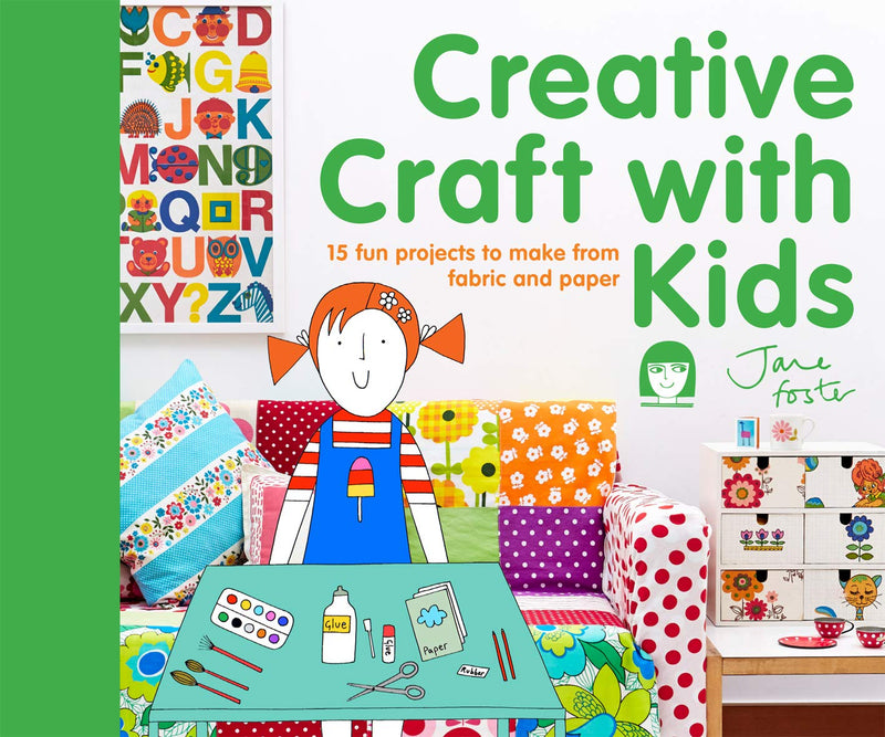Creative Craft with Kids: 15 fun projects to make from fabric and paper (Hardcover)