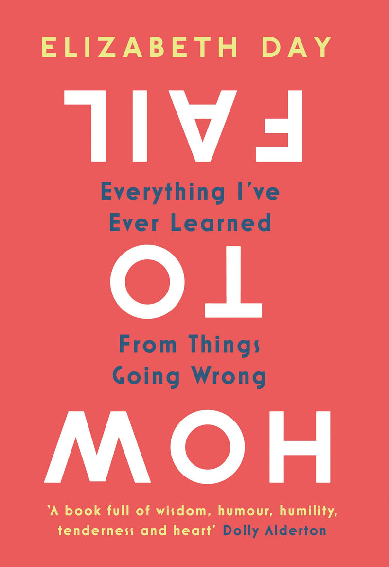 How to Fail: Everything I’ve Ever Learned From Things Going Wrong (Paperback) - Bee's Emporium