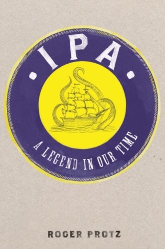 IPA: A Legend in Our Time by Roger Protz (Hardback) - Bee's Emporium