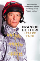 Leap of Faith: by Frankie Dettori The new autobiography from one of the greatest living jockeys (Hardcover)