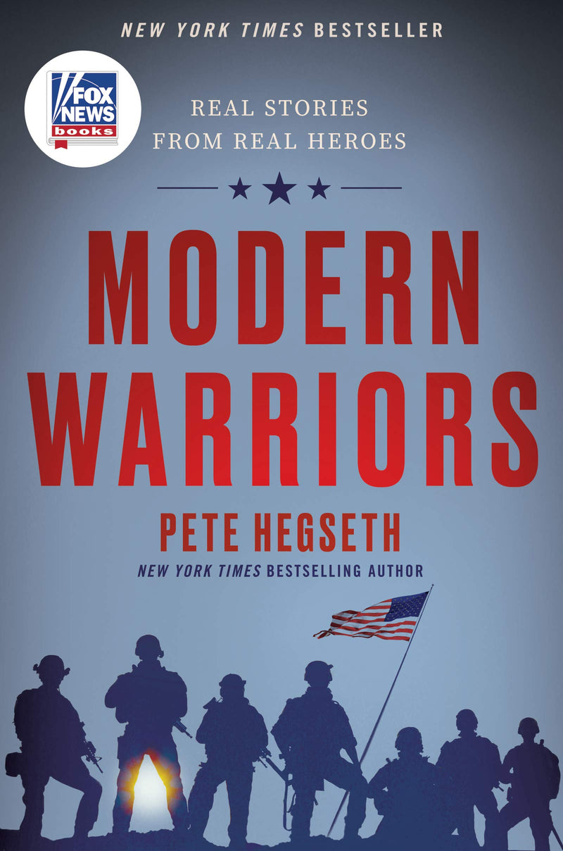Modern Warriors: Real Stories from Real Heroes by Pete Hegseth (Hardcover)