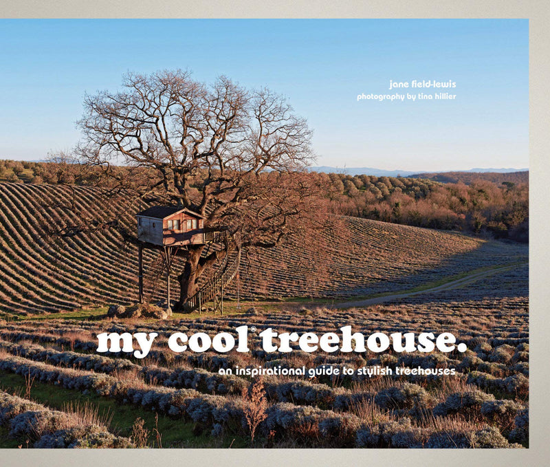 My Cool Treehouse: an inspirational guide to stylish treehouses (Hardcover)
