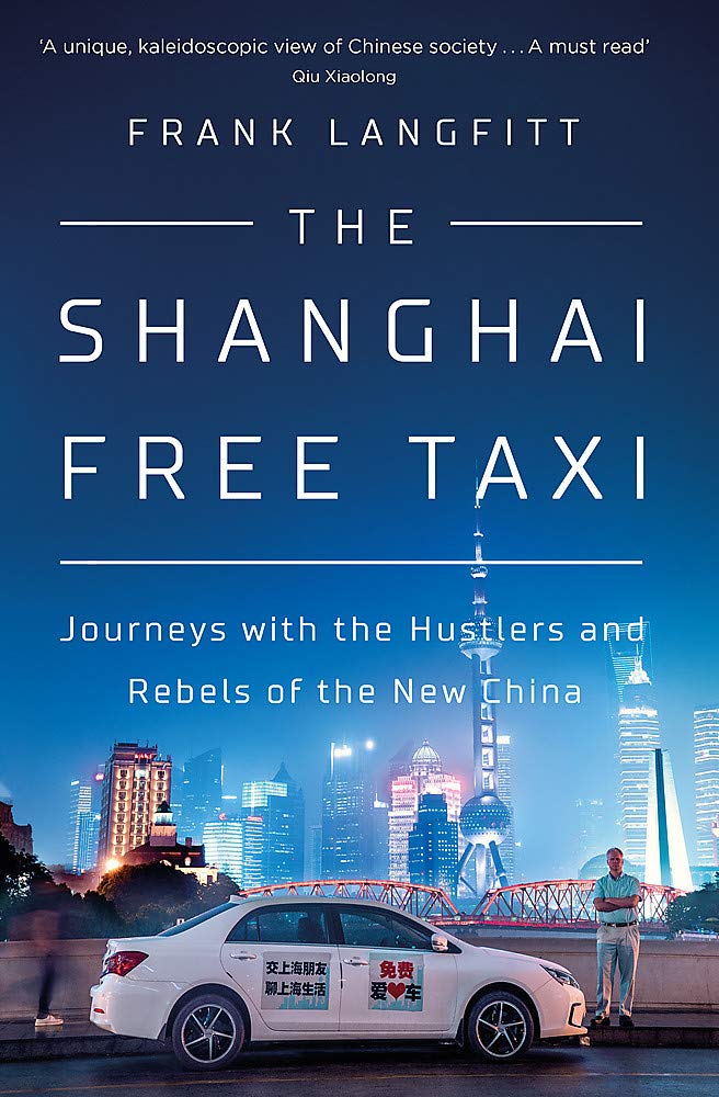 The Shanghai Free Taxi: Journeys with the Hustlers and Rebels of the New China (Hardcover)