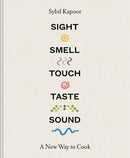 Sight Smell Touch Taste Sound: A new way to cook (Hardcover)
