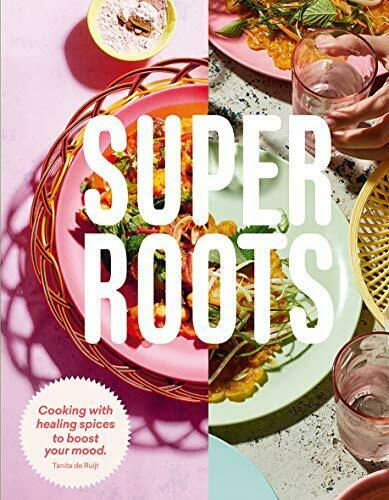 Super Roots: Cooking with Herbs, Roots & Spices to Boost Your Mood - Bee's Emporium