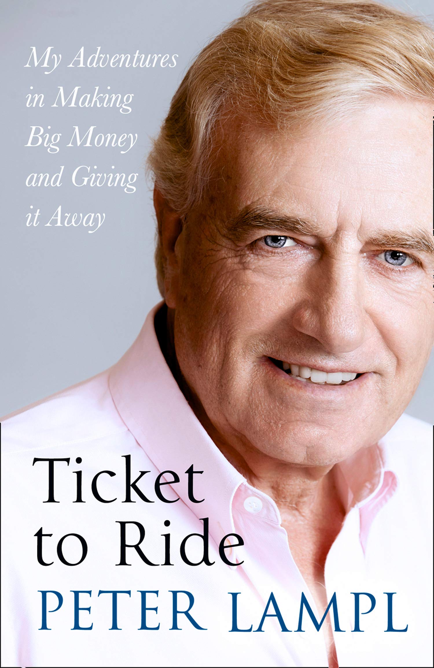 Ticket to Ride: My Adventures in Making Big Money and Giving it Away (Hardcover) - Bee's Emporium