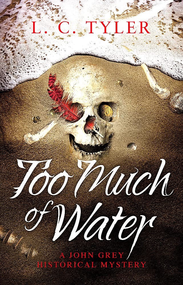 Too Much of Water (A John Grey Historical Mystery) by L.C Tyler (Hardcover)