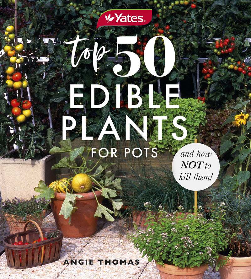 Yates Top 50 Edible Plants for Pots and How Not to Kill Them (Paperback)