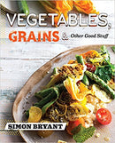 Vegetables, Grains & Other Good Stuff by Simon Bryant - Bee's Emporium