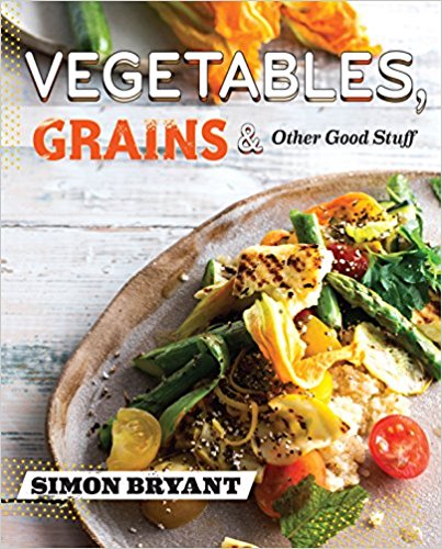 Vegetables, Grains & Other Good Stuff by Simon Bryant - Bee's Emporium