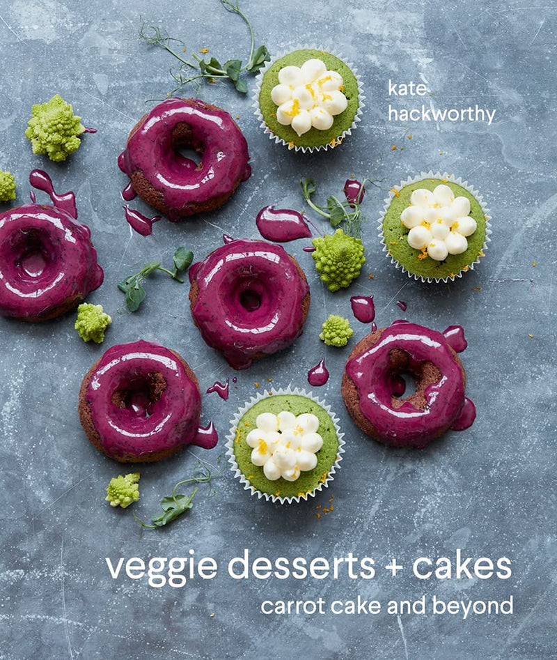 Veggie Desserts + Cakes: carrot cake and beyond by Kate Hackworthy (Hardcover)